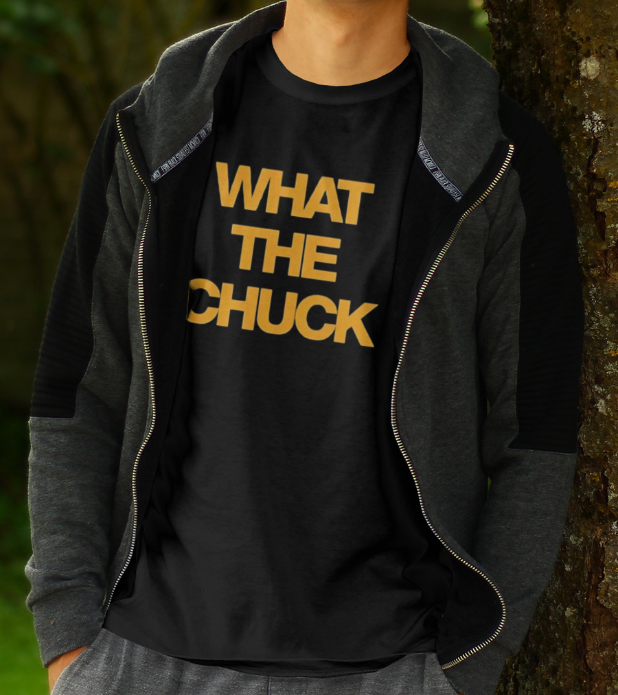 What The Chuck Pun Humor Expression T-Shirt