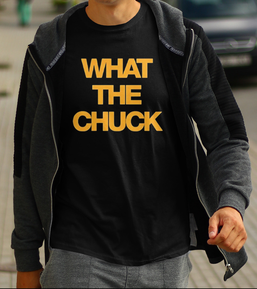What The Chuck Pun Humor Expression T-Shirt