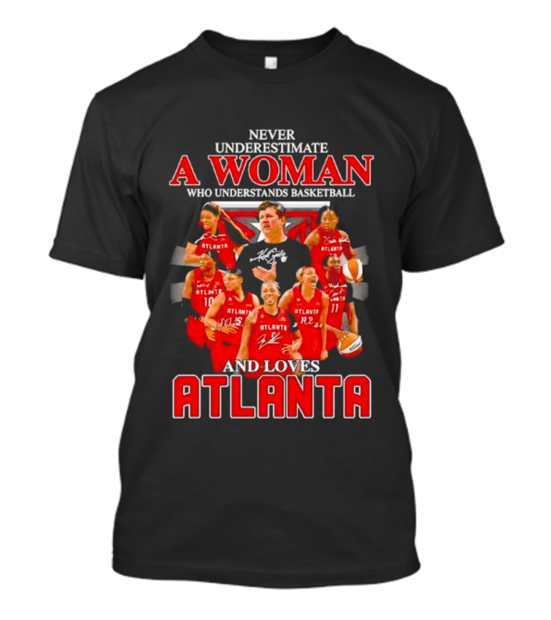 Never Underestimate A Woman Who Understands Basketball And Loves Atlanta Team Spirit And Passion T-Shirt
