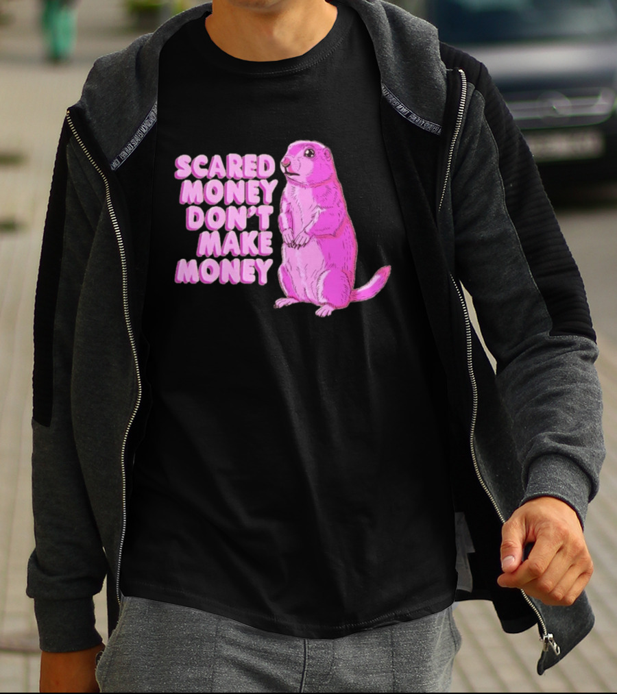 Scared Money Don't Make Money Prairie Dog Graphic Pink Humor T-Shirt