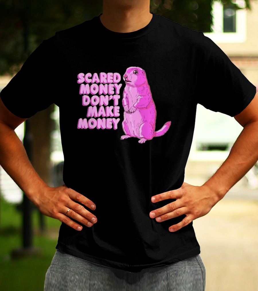 Scared Money Don't Make Money Prairie Dog Graphic Pink Humor T-Shirt