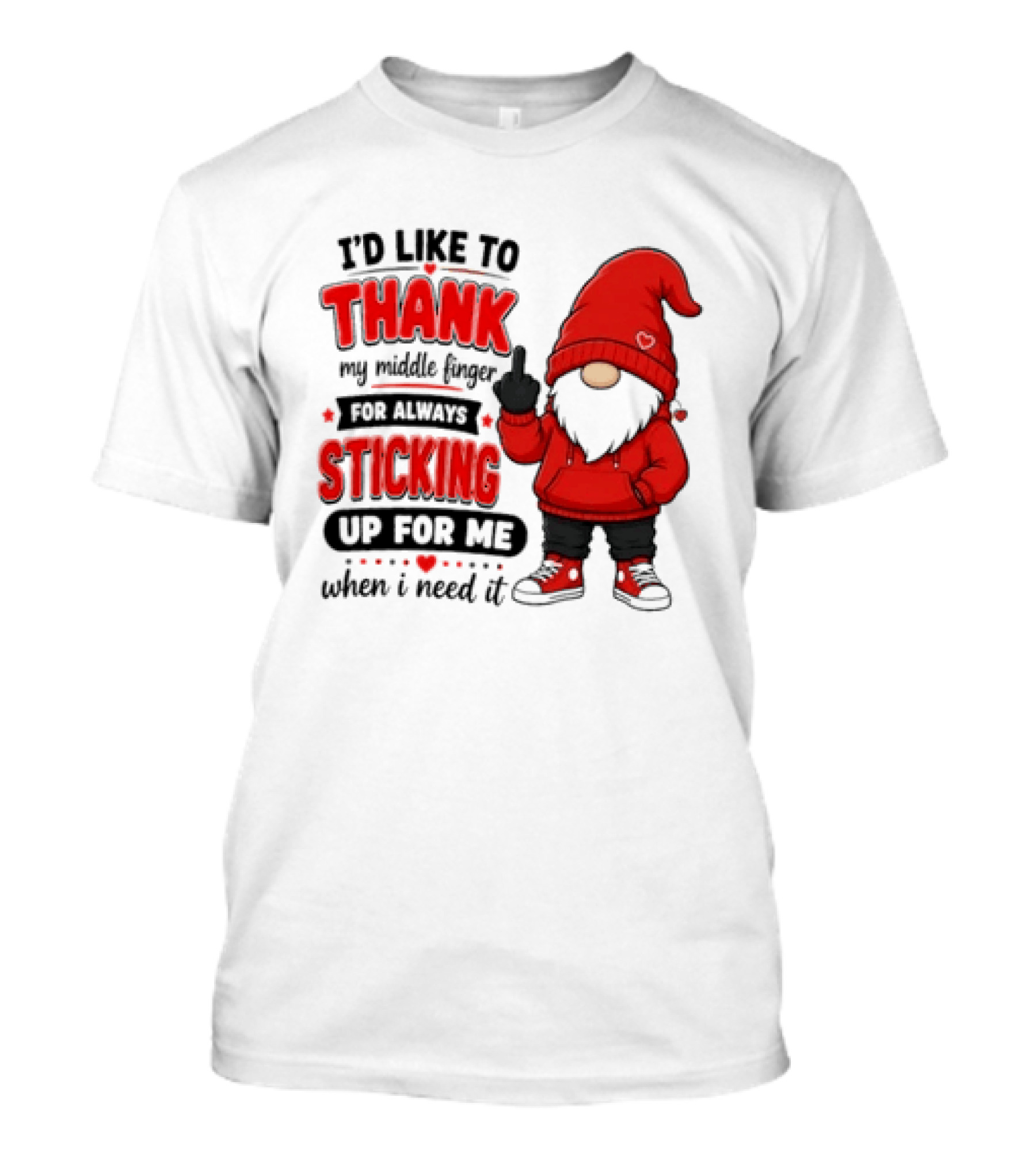 I'd Like To Thank My Middle Finger For Always Sticking Up For Me When I Need It Gnome T-Shirt