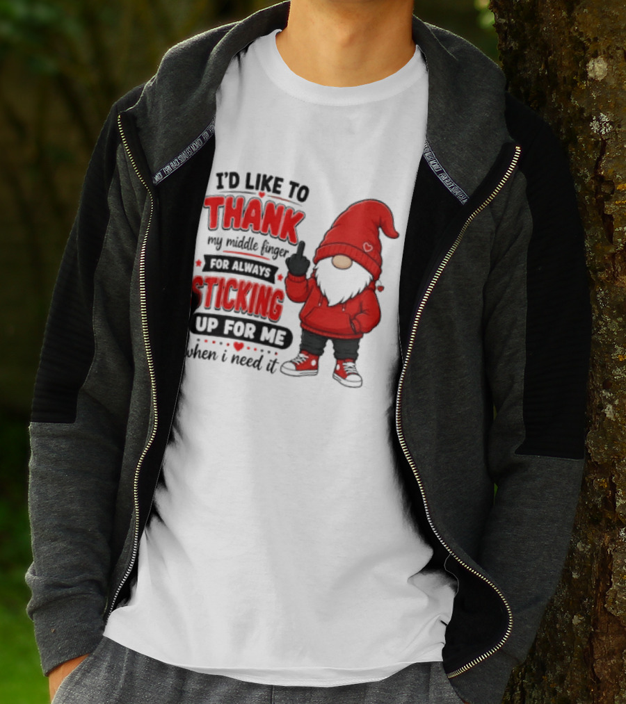I'd Like To Thank My Middle Finger For Always Sticking Up For Me When I Need It Gnome T-Shirt