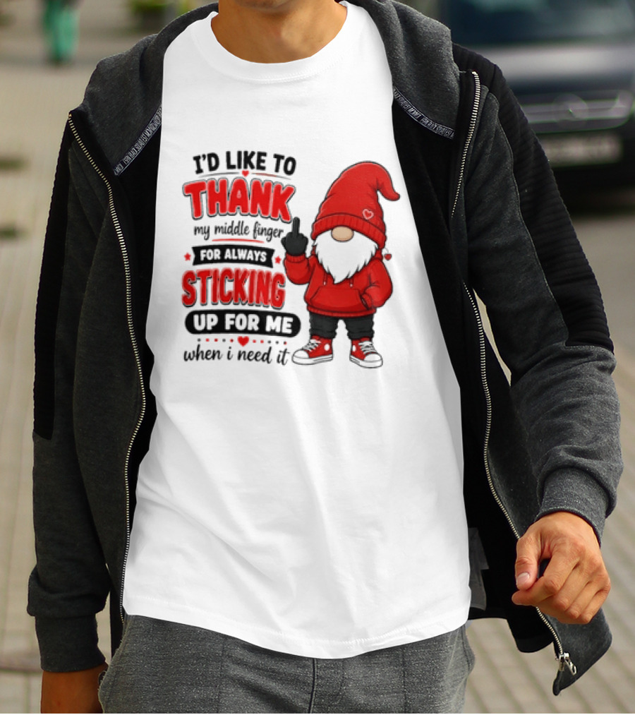 I'd Like To Thank My Middle Finger For Always Sticking Up For Me When I Need It Gnome T-Shirt