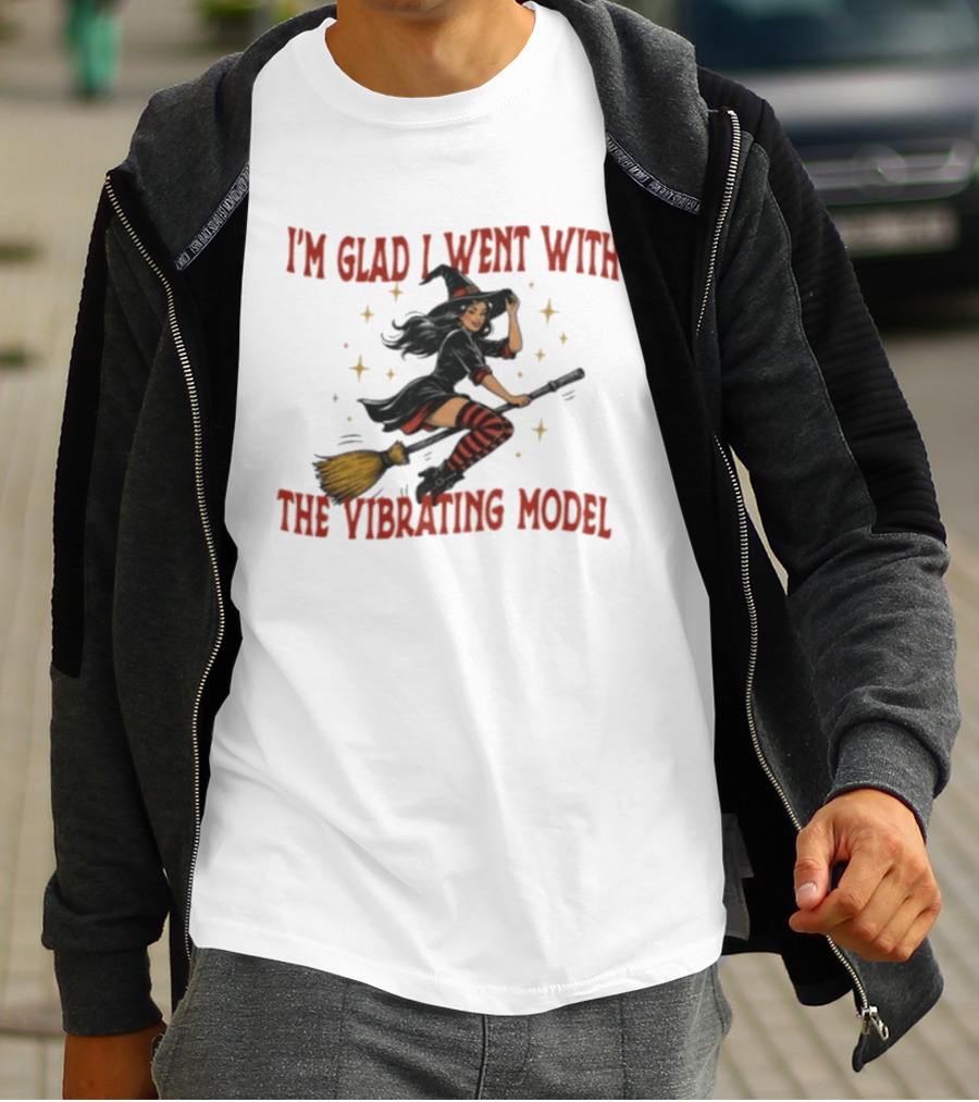 I'm Glad I Went With The Vibrating Model Halloween Witch Broomstick T-Shirt