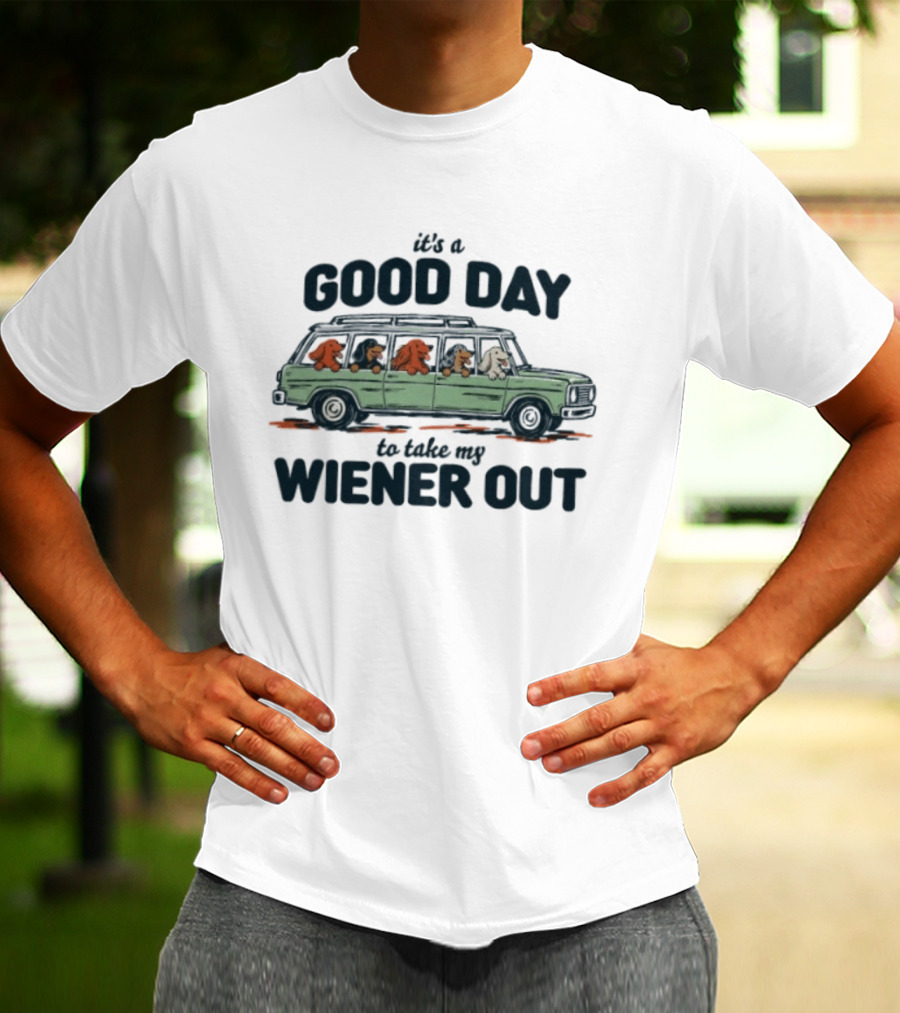 It's A Good Day To Take My Wiener Out Car Dachshunds T-Shirt
