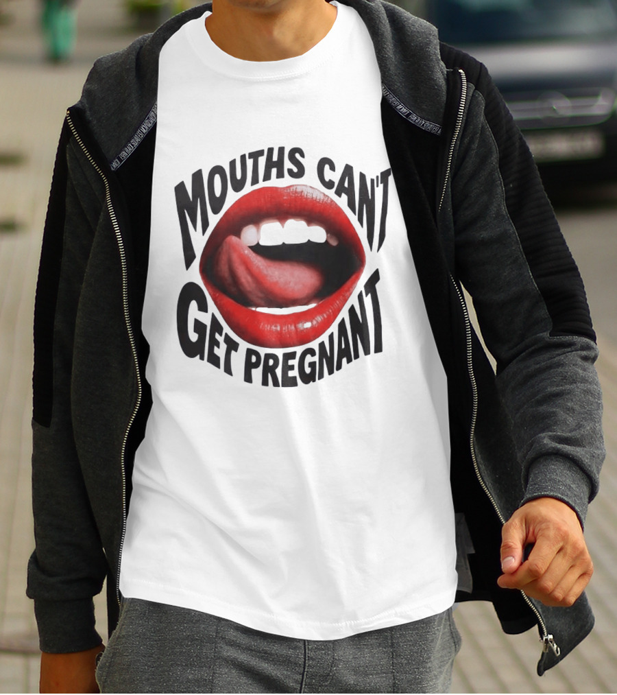 Mouths Can't Get Pregnant Red Lips Tongue Out T-Shirt