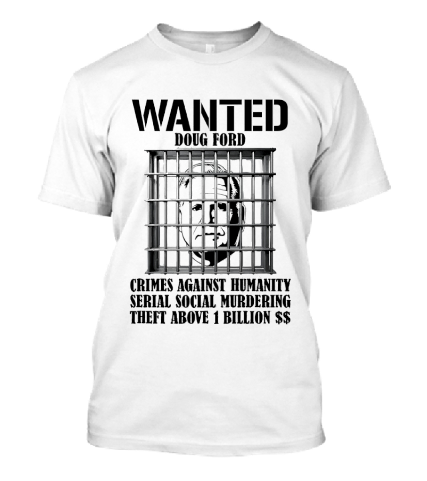 Wanted Doug Ford Crimes Against Humanity Serial Social Murdering Theft Above 1 Billion Dollars T-Shirt