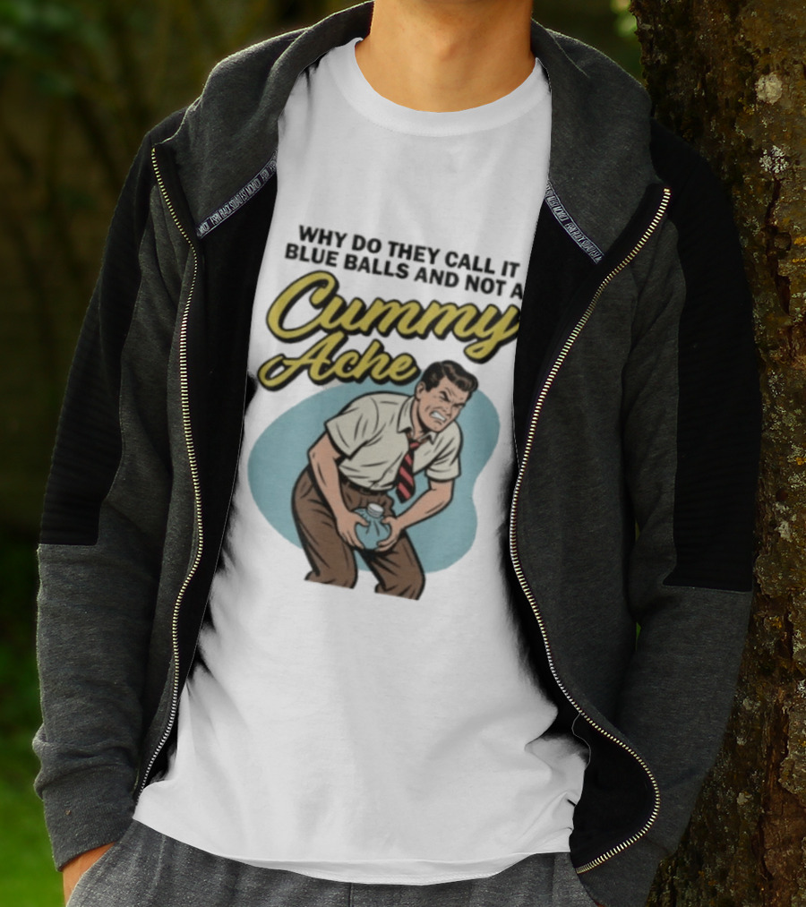 Why Do They Call It Blue Balls And Not A Cummy Ache Vintage Comic Style Man Groin Ache Image T-Shirt