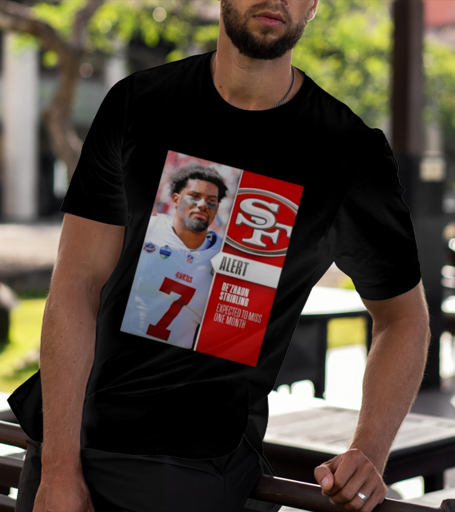49ers Alert De'Zhaun Stribling Expected To Miss One Month T-Shirt