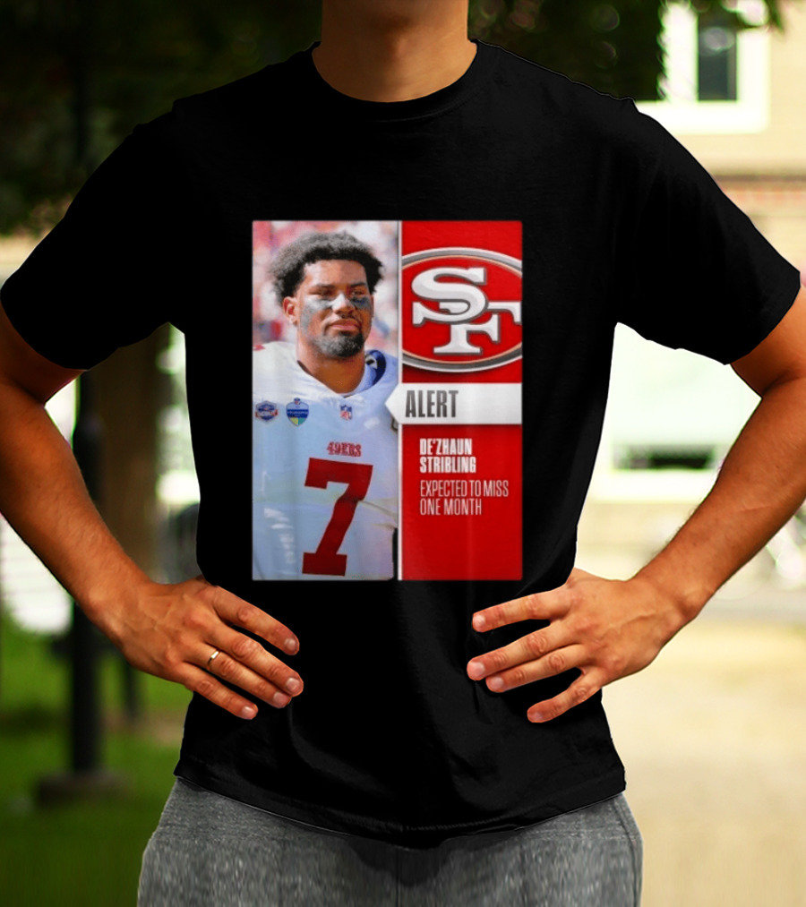49ers Alert De'Zhaun Stribling Expected To Miss One Month T-Shirt