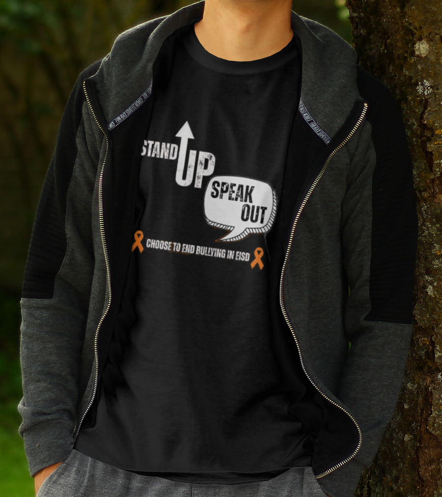 Stand Up Speak Out Choose To End Bullying In EISD T-Shirt