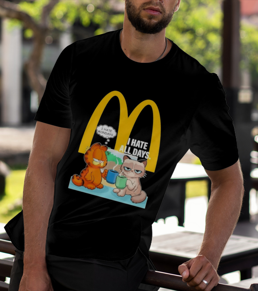 McDonald's Golden Arches With Grumpy Cat Lasagna Cat I Hate Mondays I Hate All Days T-Shirt