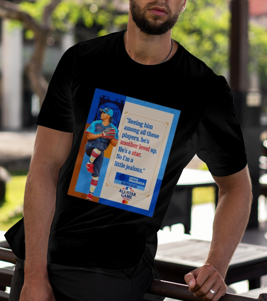 Shota Imanaga All Star Game Texas Quote On Shohei Ohtani Star Level T-Shirt