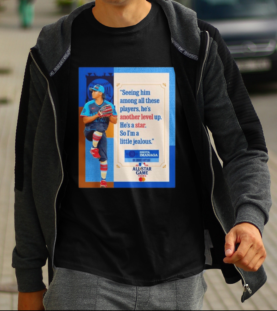Shota Imanaga All Star Game Texas Quote On Shohei Ohtani Star Level T-Shirt