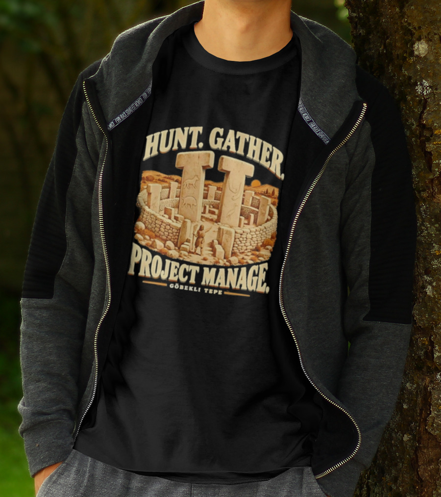 Hunt Gather Project Manage Göbekli Tepe Stone Circle Ancient History T-Shirt