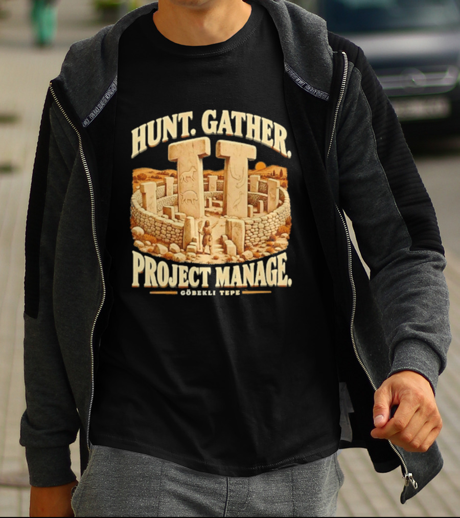 Hunt Gather Project Manage Göbekli Tepe Stone Circle Ancient History T-Shirt