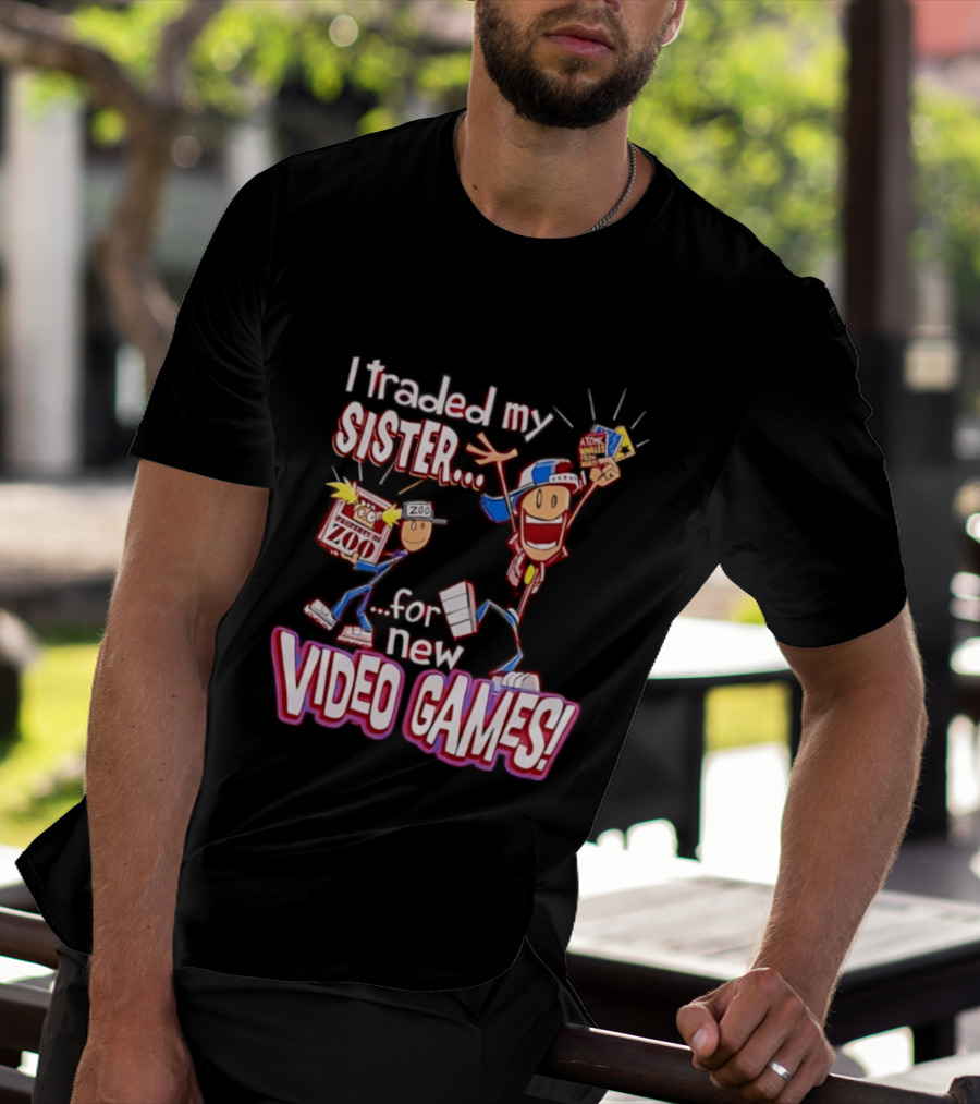 I Traded My Sister For New Zoo Video Games Cartoon T-Shirt