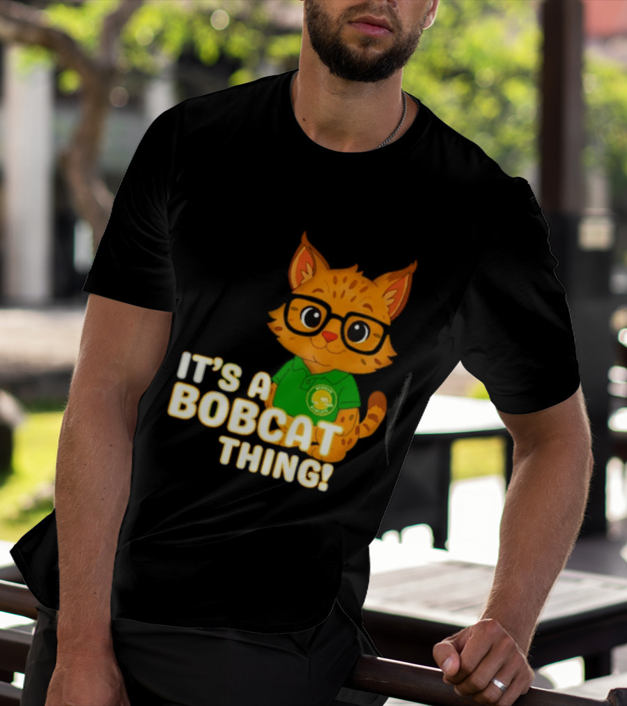 It's A Bobcat Thing With Glasses And Green Polo T-Shirt