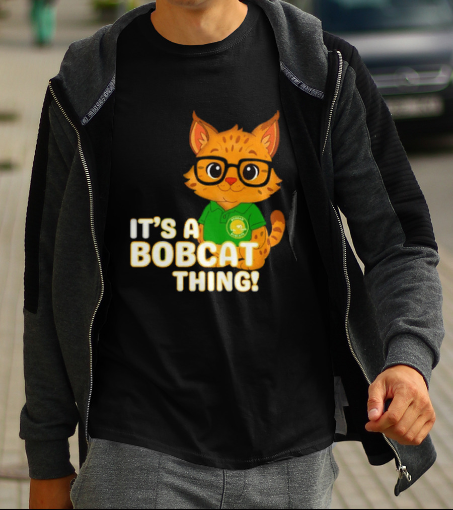 It's A Bobcat Thing With Glasses And Green Polo T-Shirt