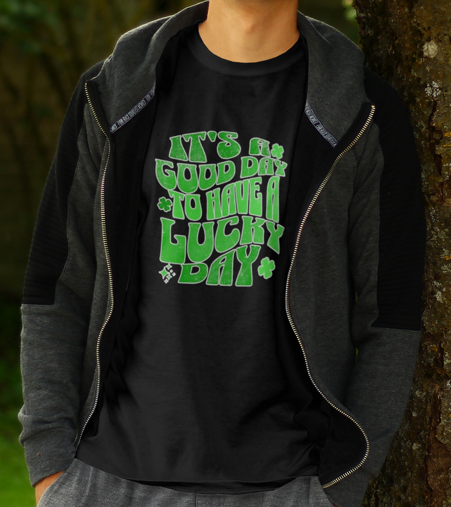 It's A Good Day To Have A Lucky Day Shamrock T-Shirt