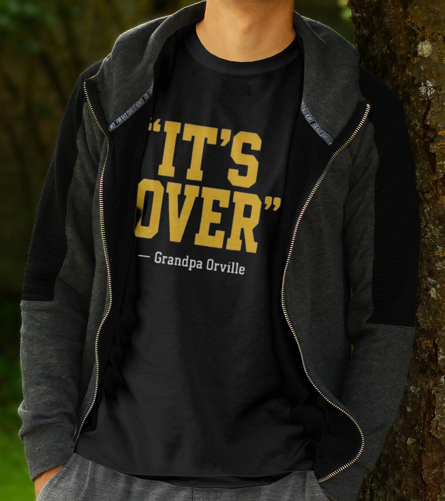Grandpa Orville It's Over Minnesota Vikings Fans T-Shirt