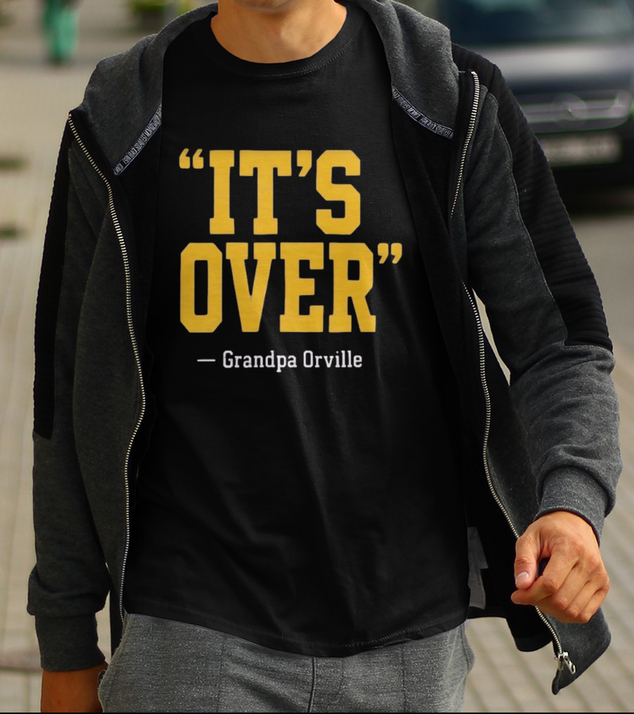 Grandpa Orville It's Over Minnesota Vikings Fans T-Shirt