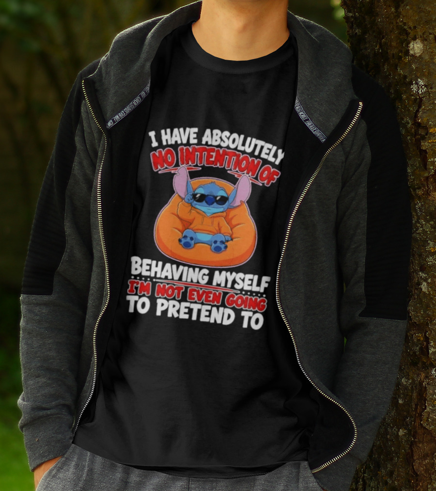 I Have Absolutely No Intention Of Behaving Myself I'm Not Even Going To Pretend To Stitch T-Shirt