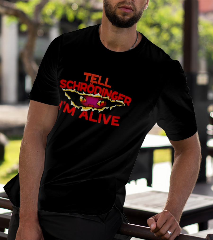Tell Schrödinger I'm Alive Cat Physics Quantum Mechanics T-Shirt