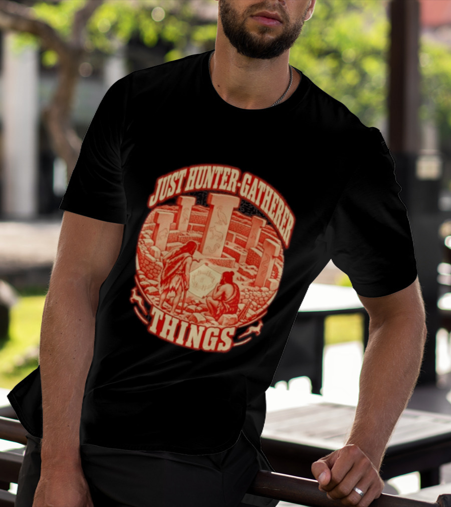 Just Hunter Gatherer Things Göbekli Tepe Ancient Site Artifacts T-Shirt