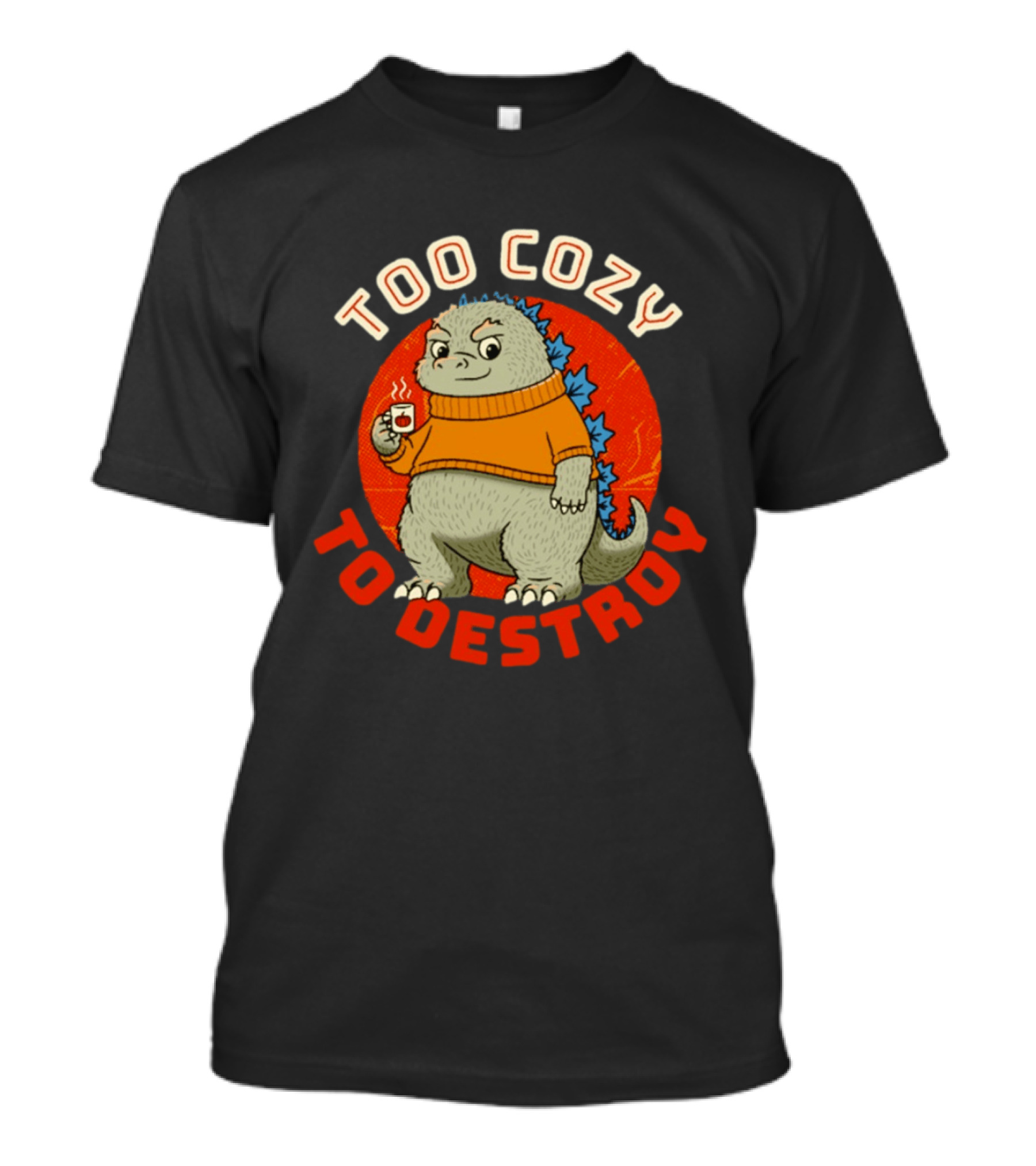 Too Cozy To Destroy Dinosaur In Orange Sweater With Coffee Cup T-Shirt