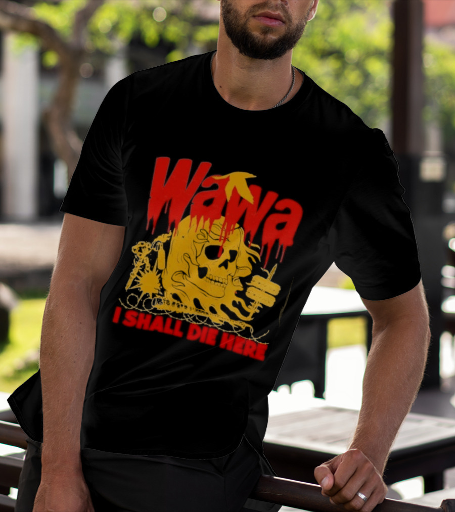 Wawa I Shall Die Here Dead Goose Gas Station Skull Thumbs Up T-Shirt