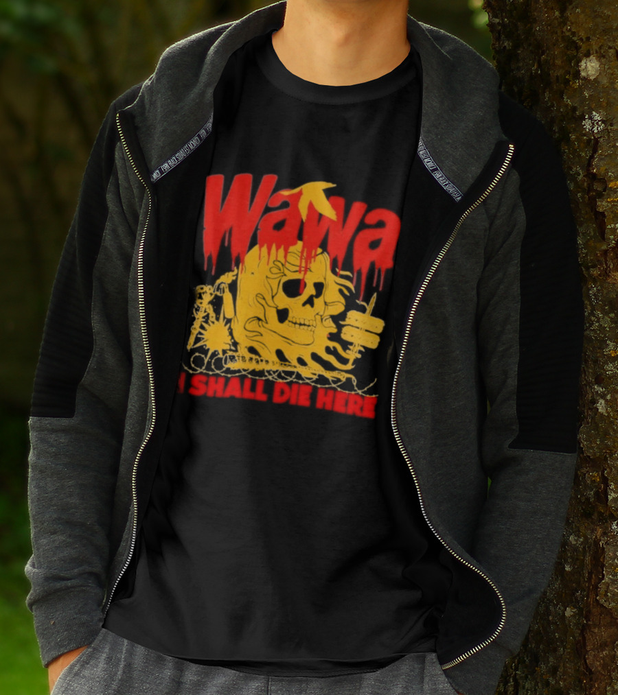 Wawa I Shall Die Here Dead Goose Gas Station Skull Thumbs Up T-Shirt