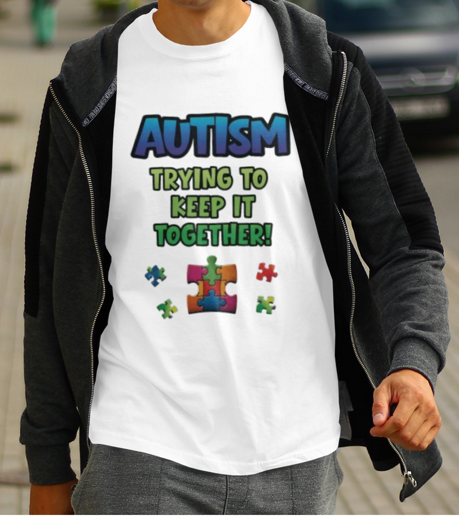 Autism Trying To Keep It Together Puzzle Piece T-Shirt