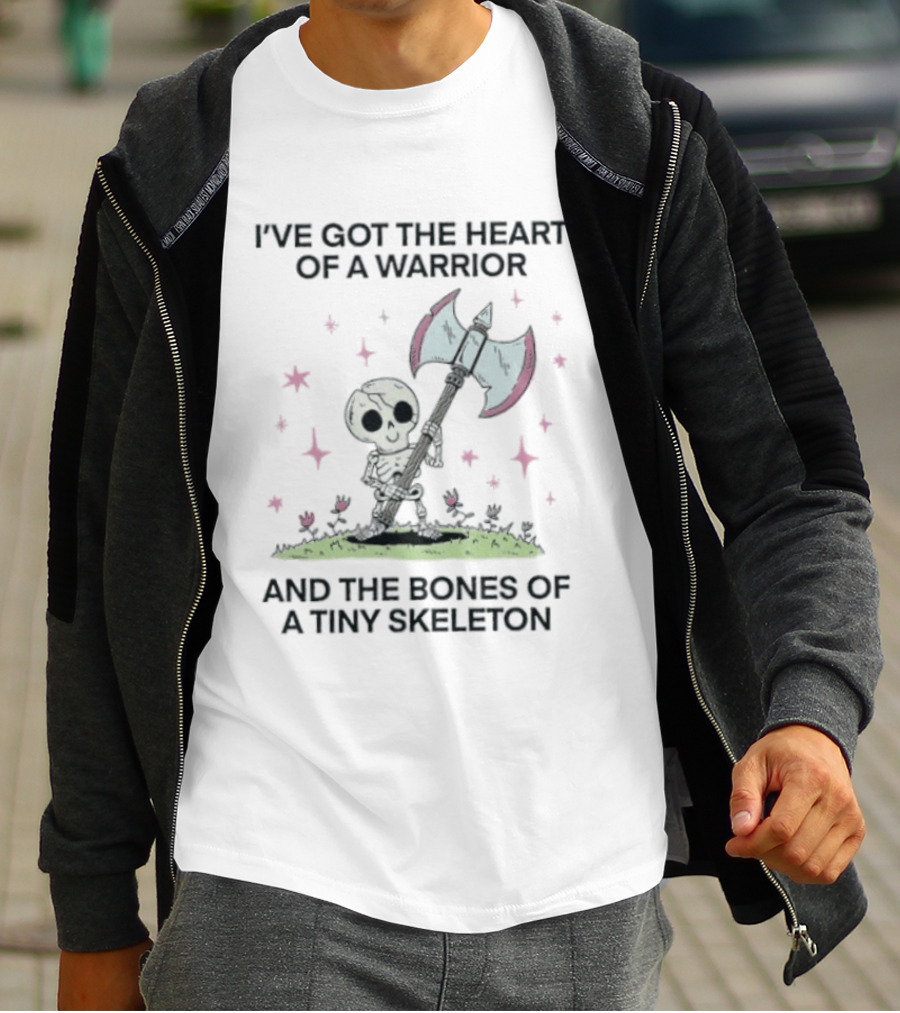 I've Got The Heart Of A Warrior And The Bones Of A Tiny Skeleton Holding Axe And Surrounded By Stars T-Shirt