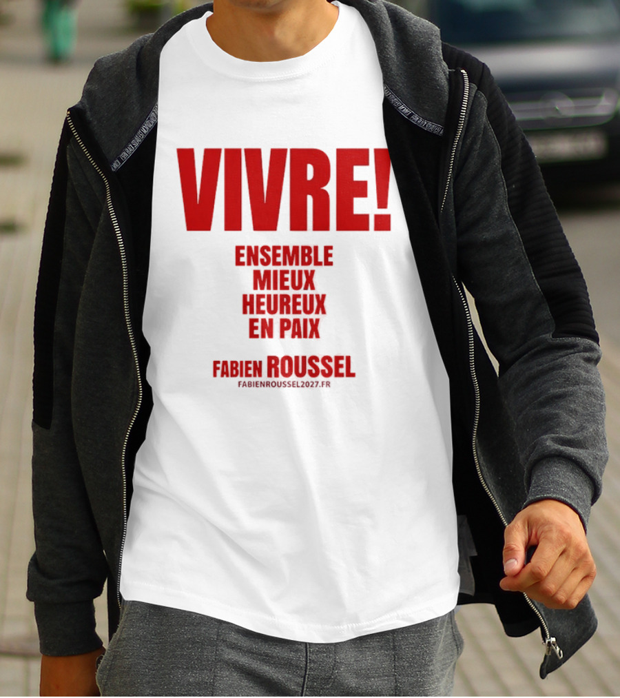 Vivre Ensemble Mieux Heureux En Paix Fabien Roussel 2022 T-Shirt