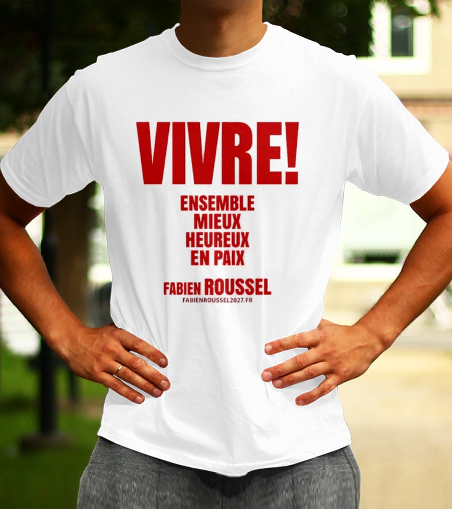 Vivre Ensemble Mieux Heureux En Paix Fabien Roussel 2022 T-Shirt