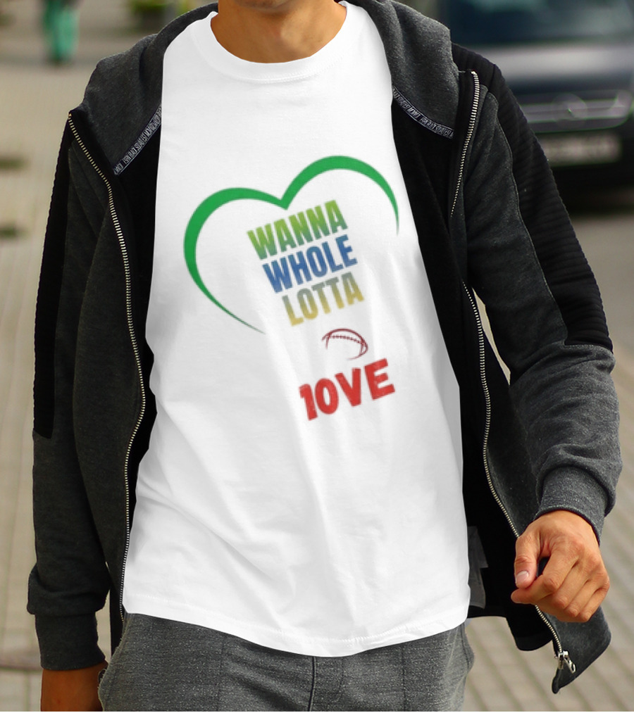 Green Bay Packers Wanna Whole Lotta 1OVE Jordan Love T-Shirt