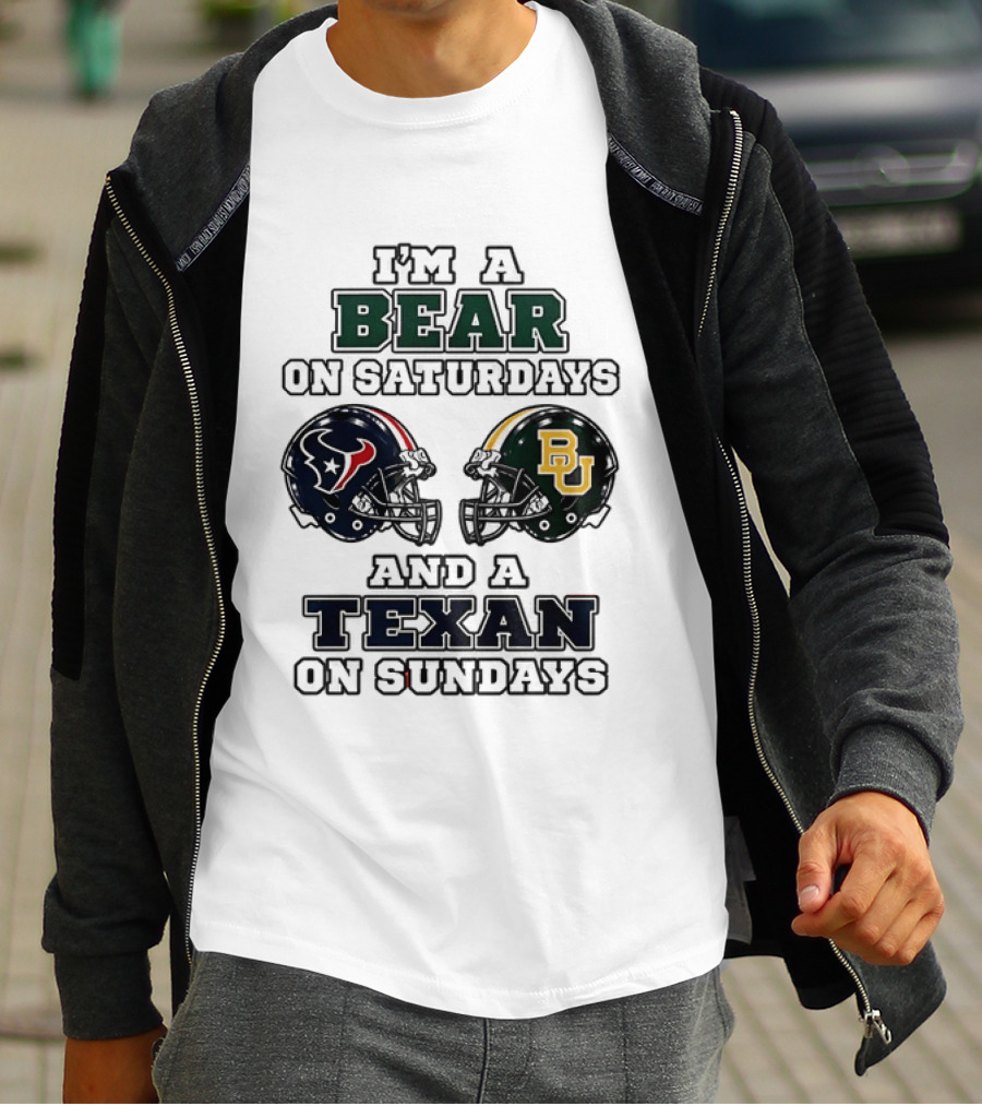 I'm A Bear On Saturdays And A Texan On Sundays Baylor Bears Houston Texans T-Shirt