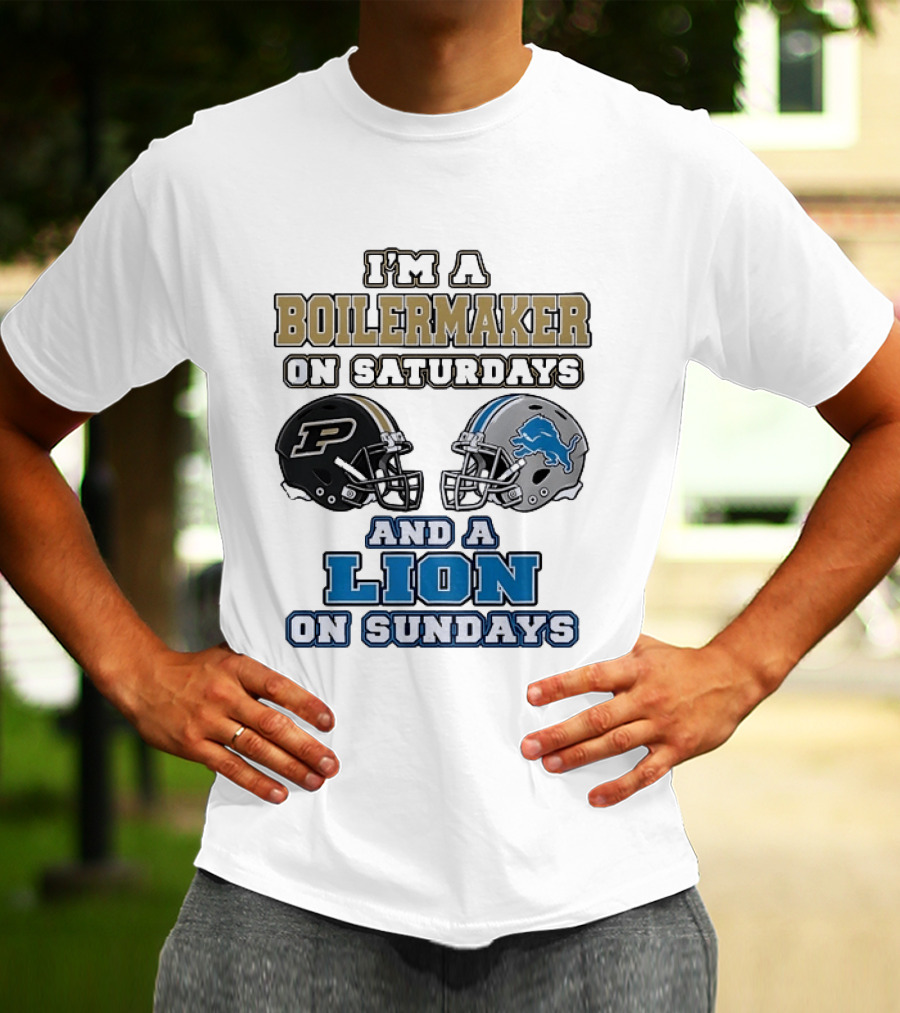 I'm A Boilermaker On Saturdays And A Lion On Sundays Purdue Detroit Football Helmets T-Shirt
