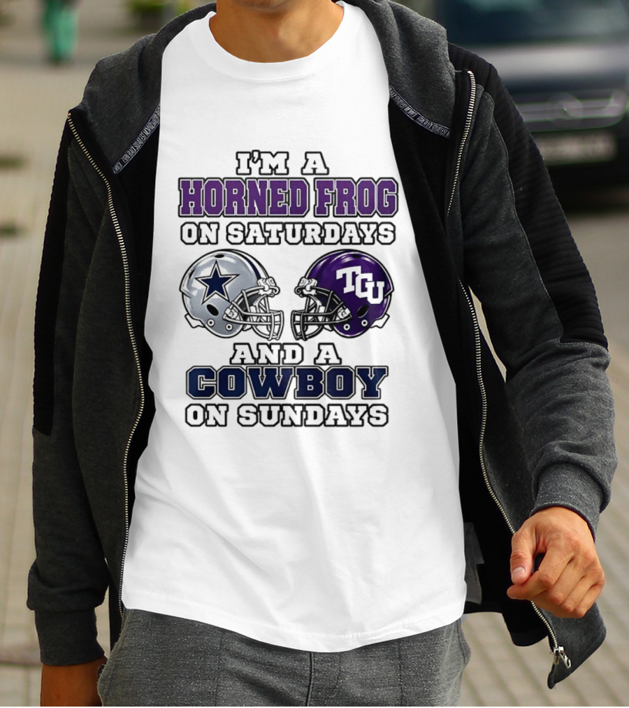 I'm A Horned Frog On Saturdays TCU Helmet And A Cowboy On Sundays Dallas Star T-Shirt