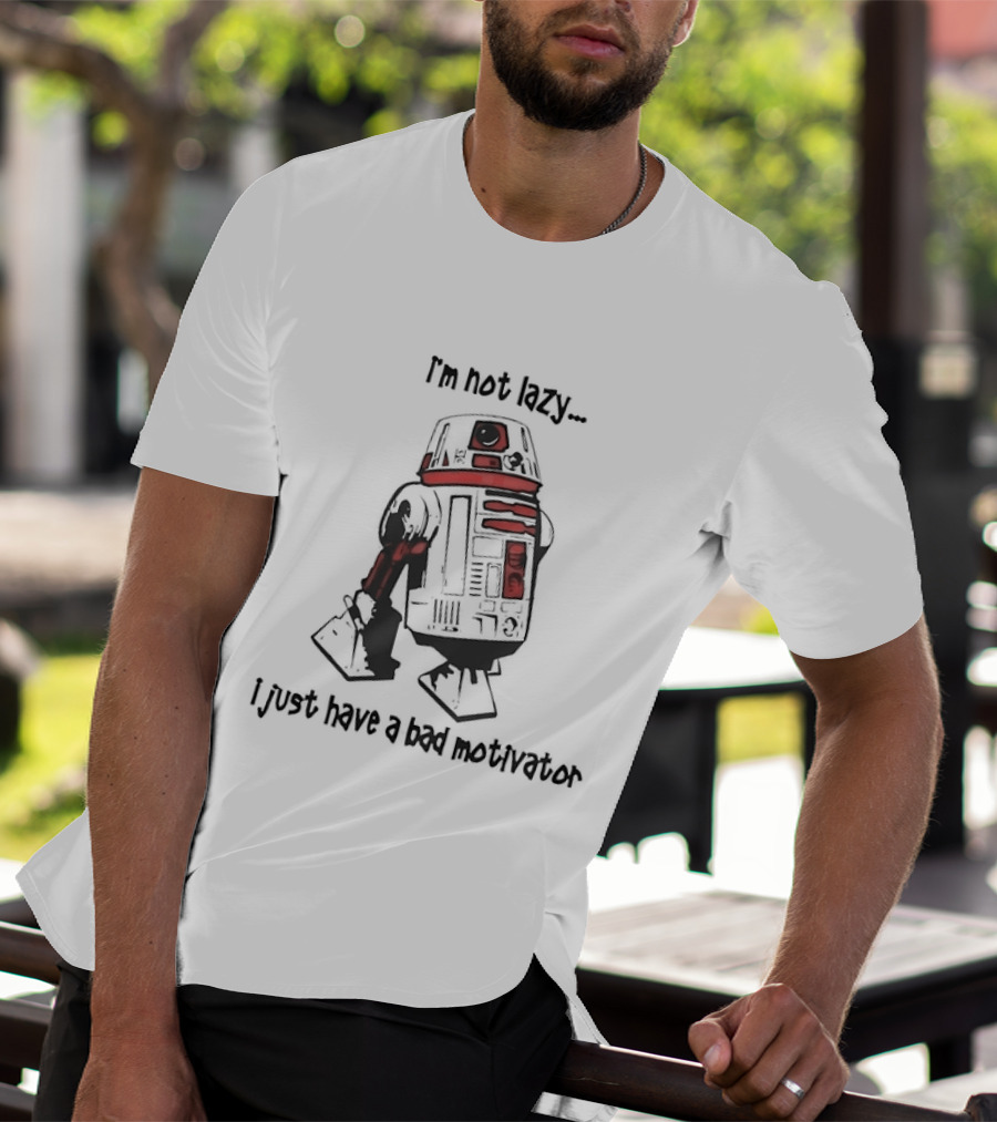 R2 D2 I'm Not Lazy I Just Have A Bad Motivator Robot Humor T-Shirt