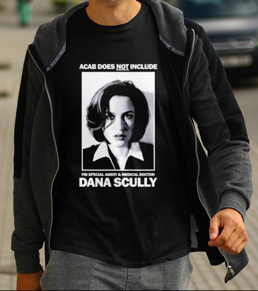 ACAB Does Not Include FBI Special Agent Medical Doctor Dana Scully T-Shirt