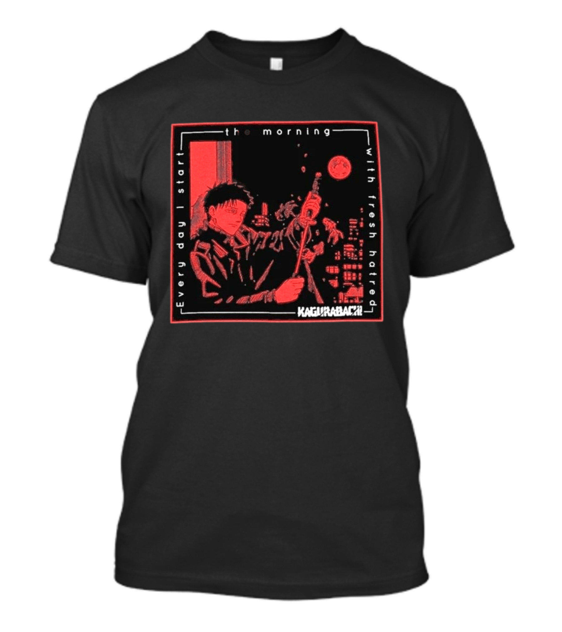 Every Day I Start The Morning With Fresh Hatred Kagurabachi T-Shirt