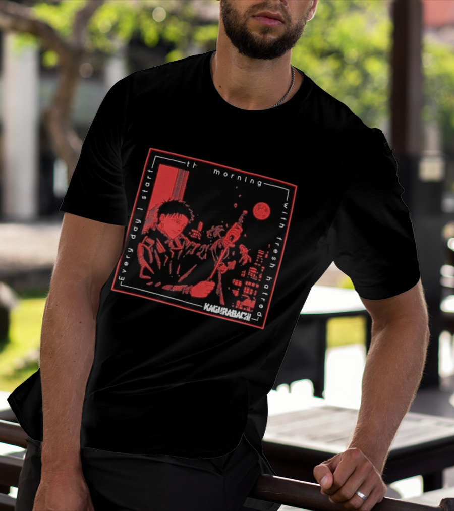 Every Day I Start The Morning With Fresh Hatred Kagurabachi T-Shirt