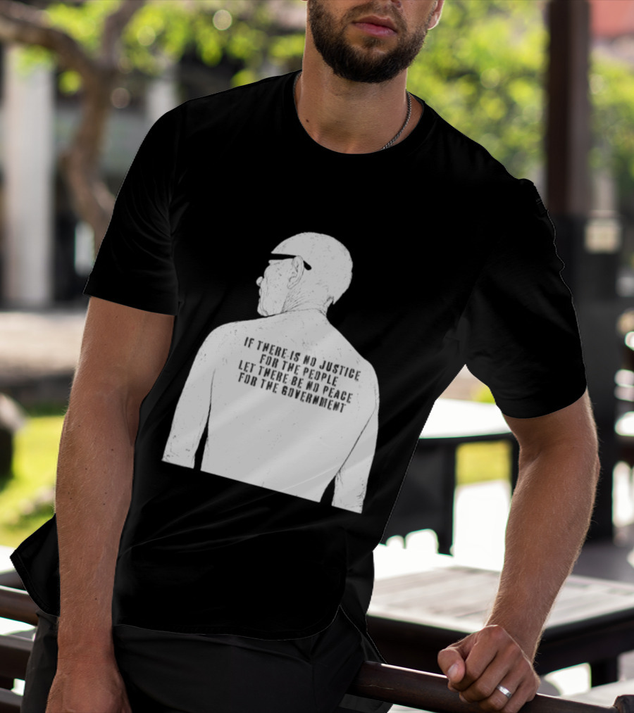 Emiliano Zapata If There Is No Justice For The People Let There Be No Peace For The Government T-Shirt