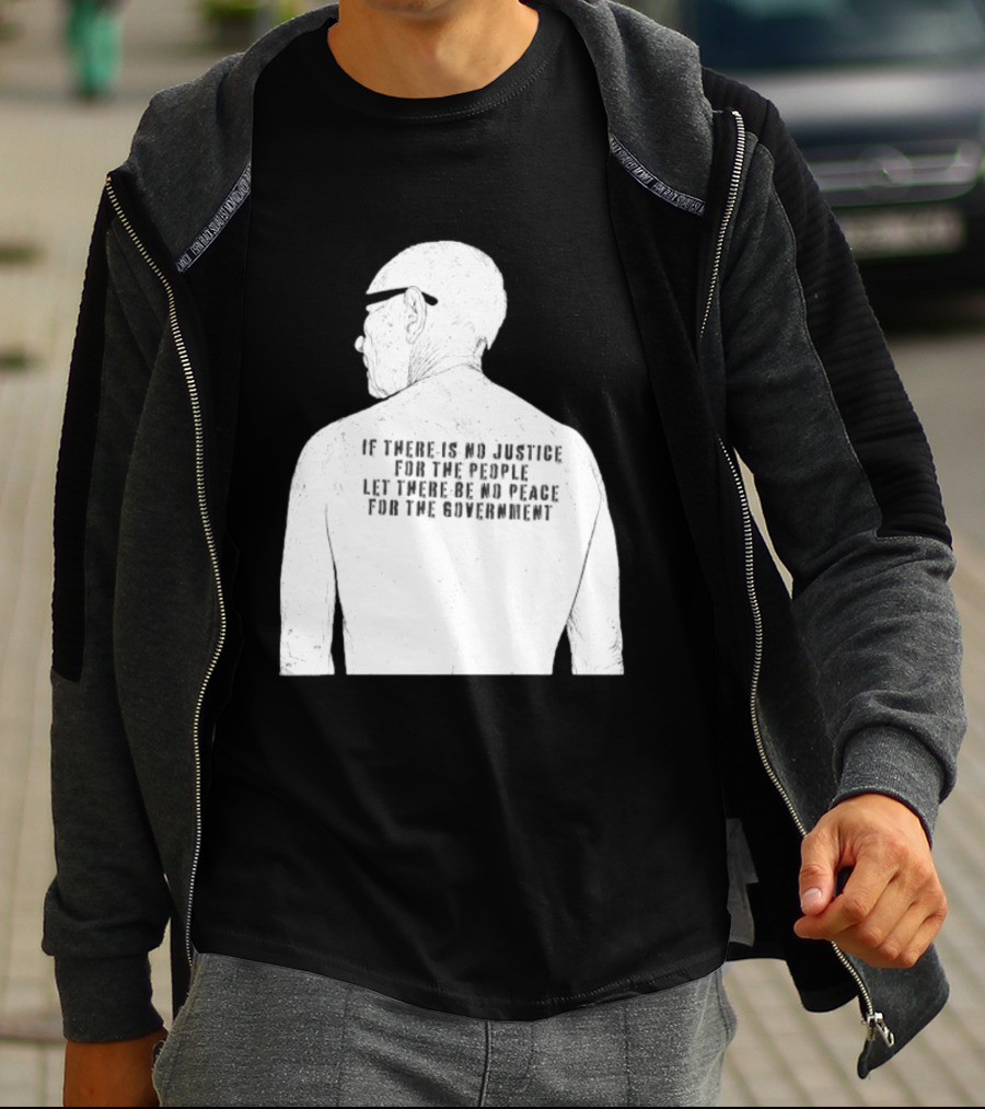 Emiliano Zapata If There Is No Justice For The People Let There Be No Peace For The Government T-Shirt