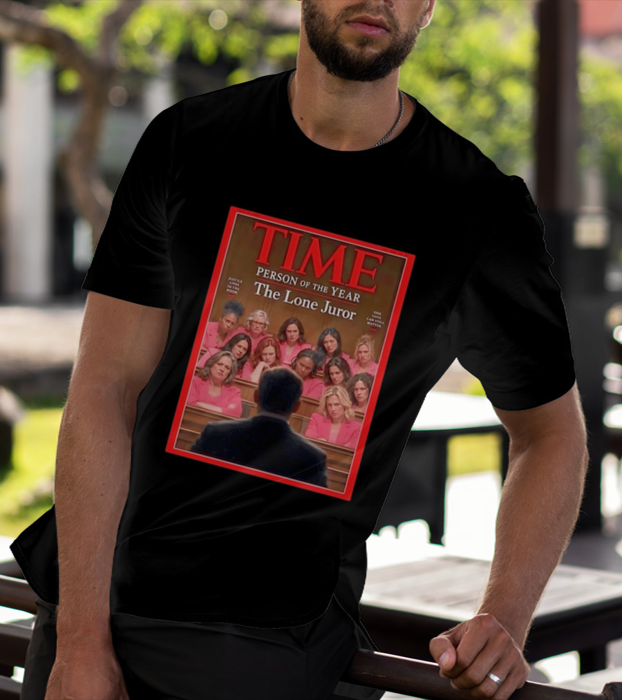 TIME Person Of The Year The Lone Juror Justice Lives In The Room One Cautious Matter T-Shirt