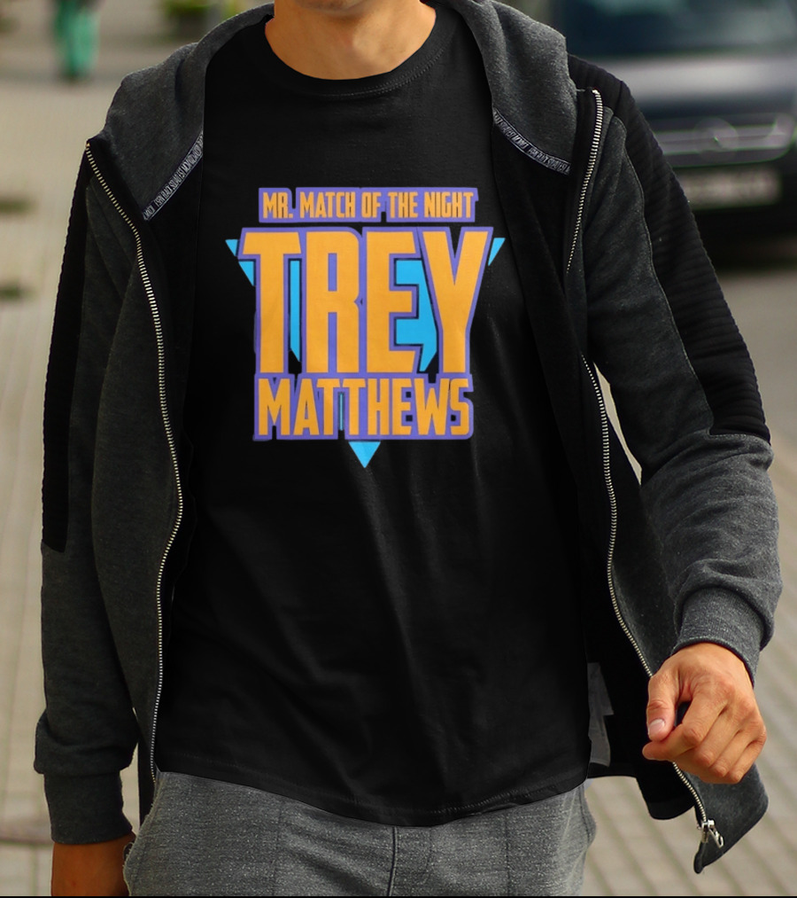 Trey Matthews Mr Match Of The Night T-Shirt