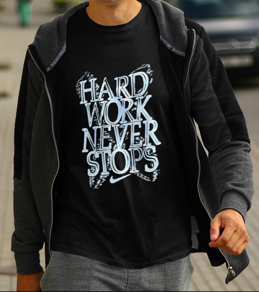 Hard Work Never Stops Motivational Nike T-Shirt